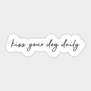 Kiss your dog daily. Sticker